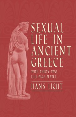 Sexual Life in Ancient Greece - With Thirty-Two Full-Page Plates - Licht, Hans