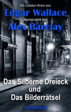 Das Silberne Dreieck und Das Bilderrätsel - Wallace, Edgar;Barclay, Alex