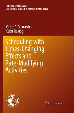 Scheduling with Time-Changing Effects and Rate-Modifying Activities - Strusevich, Vitaly A.;Rustogi, Kabir