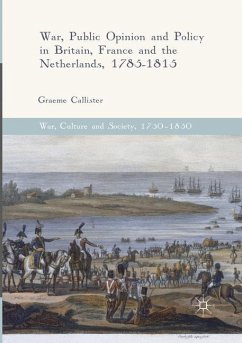 War, Public Opinion and Policy in Britain, France and the Netherlands, 1785-1815 - Callister, Graeme