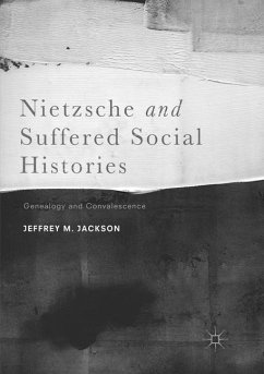 Nietzsche and Suffered Social Histories - Jackson, Jeffrey M.