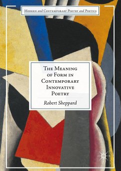 The Meaning of Form in Contemporary Innovative Poetry - Sheppard, Robert