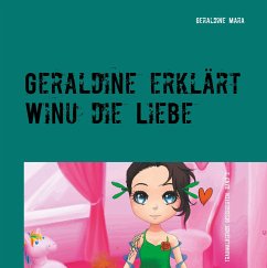 Geraldine erklärt Winu die Liebe - Schmid, Geraldine