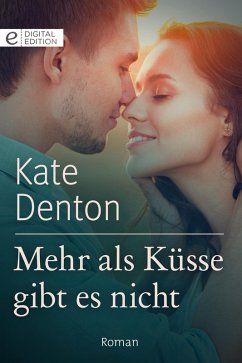 Mehr als Küsse gibt es nicht (eBook, ePUB) - Denton, Kate