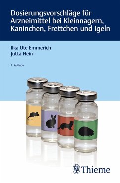 Dosierungsvorschläge für Arzneimittel bei Kleinnagern, Kaninchen, Frettchen und Igeln (eBook, PDF) - Emmerich, Ilka Ute; Hein, Jutta