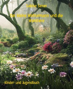 Der kleine Wichtelmann und die Waldtiere (eBook, ePUB) - Sener, Sabine