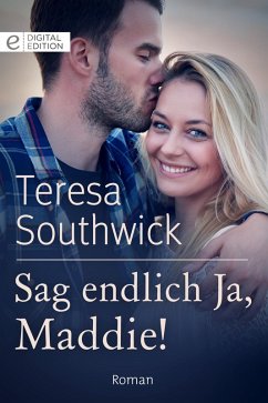 Sag endlich Ja, Maddie! (eBook, ePUB) - Southwick, Teresa