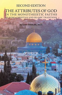 Second Edition: the Attributes of God in the Monotheistic Faiths of Judeo-Christian and Islamic Traditions (eBook, ePUB)
