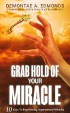 Grab Hold Of Your Miracle (eBook, ePUB)