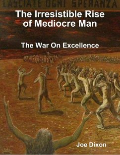 Cover The Irresistible Rise of Mediocre Man: The War On Excellence (eBook, ePUB)