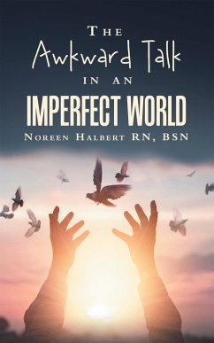 The Awkward Talk in an Imperfect World (eBook, ePUB) - Halbert Rn Bsn, Noreen