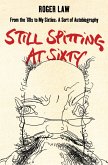 Still Spitting at Sixty: From the 60s to My Sixties, A Sort of Autobiography (eBook, ePUB)