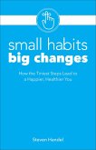 Small Habits, Big Changes (eBook, ePUB) Small Habits, Big Changes (eBook, ePUB)
