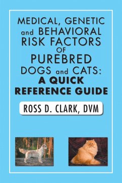 Medical, Genetic and Behavioral Risk Factors of Purebred Dogs and Cats: a Quick Reference Guide (eBook, ePUB) - Clark Dvm, Ross D.