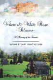Where the White Rose Blooms (eBook, ePUB)