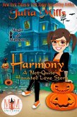 Harmony: A 'Not-Quite' Haunted Love Story: Magic and Mayhem Universe (The 'Not-Quite' Love Story Series) (eBook, ePUB)