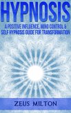 Hypnosis: A Positive Influence, Mind Control and Self-Hypnosis (eBook, ePUB)