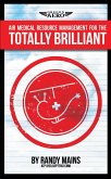 Air Medical Resource Management for the Totally Brilliant! (eBook, ePUB) Air Medical Resource Management for the Totally Brilliant! (eBook, ePUB)