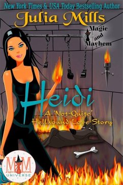 Heidi: A 'Not-Quite' Hellhound Love Story: Magic and Mayhem Universe (The 'Not-Quite' Love Story Series) (eBook, ePUB) - Mills, Julia