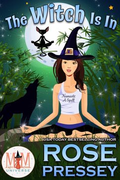 The Witch Is In: Magic and Mayhem Universe (eBook, ePUB) - Pressey, Rose
