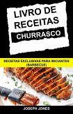 Livro de Receitas Churrasco: Receitas Exclusivas Para Iniciantes (Barbecue) (eBook, ePUB) Livro de Receitas Churrasco: Receitas Exclusivas Para Iniciantes (Barbecue) (eBook, ePUB)