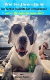 Wie man seinem Hund ein echtes Hundeleben ermoglicht (eBook, ePUB) Wie man seinem Hund ein echtes Hundeleben ermoglicht (eBook, ePUB)