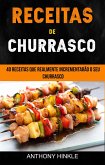 Receitas de Churrasco: 40 Receitas Que Realmente Incrementarao o Seu Churrasco (eBook, ePUB)