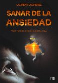 Sanar de la Ansiedad : Para tener exito en vuestra vida (eBook, ePUB)