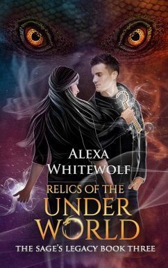 Relics of the Underworld (The Sage's Legacy, #3) (eBook, ePUB) - Whitewolf, Alexa
