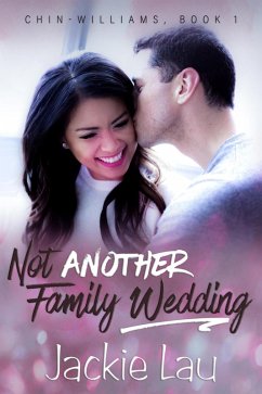 Not Another Family Wedding (Chin-Williams, #1) (eBook, ePUB) - Lau, Jackie