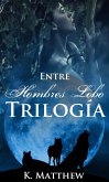 Trilogia: Entre Hombres Lobo (eBook, ePUB)