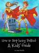How to Stop Being Bullied - A Kid's... - Bild 1