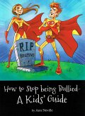 How to Stop Being Bullied - A Kid's Guide (eBook, ePUB)