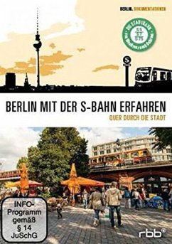 Berlin mit der S-Bahn erfahren - Quer durch die Stadt