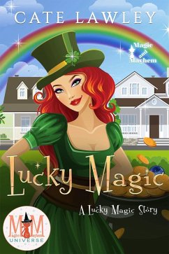 Lucky Magic: Magic and Mayhem Universe (eBook, ePUB) - Lawley, Cate