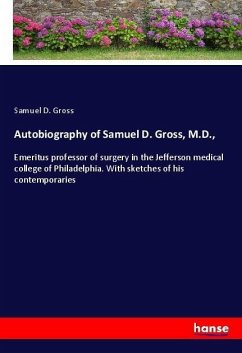 Autobiography of Samuel D. Gross, M.D.,