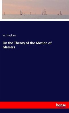 On the Theory of the Motion of Glaciers - Hopkins, W.