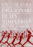Diccionari de les ximpleries : bajanades, badoqueries i trapelleries Diccionari de les ximpleries : bajanades, badoqueries i trapelleries