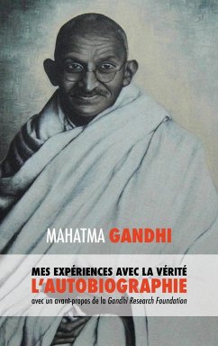 L'Histoire de mes Expériences avec la Vérité - Mohandas K., Mahatma Gandhi; Müller, Muriel