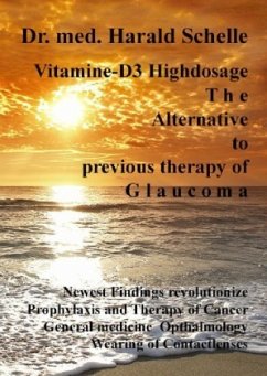 Vitamin D3 The Alternative to previous therapy of glaucoma - Schelle, Harald