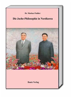 Die Juche-Philosophie in Nordkorea - Fiedler, Markus