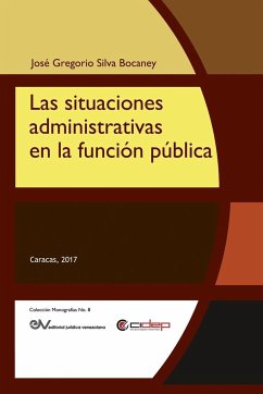 LAS SITUACIONES ADMINISTRATIVAS EN LA FUNCIÓN PÚBLICA - Silva Bocaney, José Gregorio