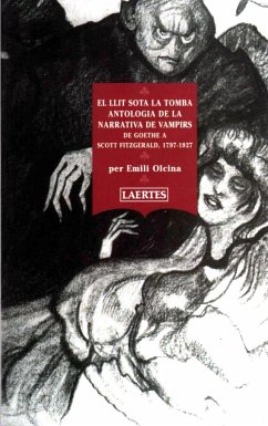 El llit sota la tomba : antologia de la narrativa de vampirs. De Goethe a Scott Fitzgerald, 1767-1927 - Olcina, Emili; Escoffet i Coca, Eduard