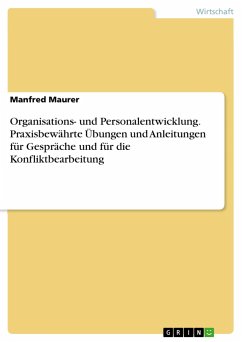 Organisations- und Personalentwicklung. Praxisbewährte Übungen und Anleitungen für Gespräche und für die Konfliktbearbeitung - Maurer, Manfred