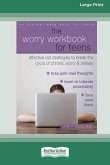 The Worry Workbook for Teens