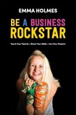 How To Be A Business Rockstar: Teach Your Talents Share Your Skills Live Your Passion