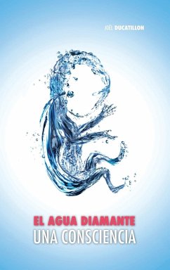 El Agua Diamante, una Consciencia - Ducatillon, Joël