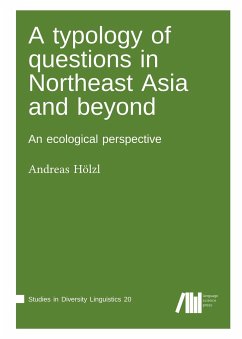 A typology of questions in Northeast Asia and beyond - Hölzl, Andreas