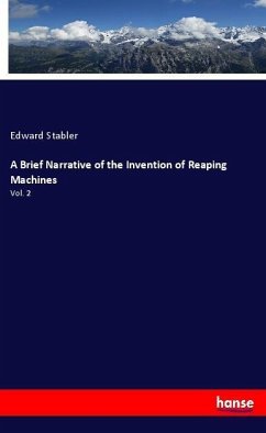A Brief Narrative of the Invention of Reaping Machines - Stabler, Edward