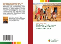 São Tomé e Príncipe e o seu Futuro - Um olhar atento à União Africana Vol. III